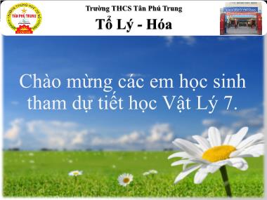 Bài giảng Vật lí Lớp 7 - Chủ đề: Dòng điện, nguồn điện. Chất dẫn điện, chất cách điện - Trường THCS Tân Phú Trung
