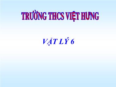 Bài giảng Vật lý Lớp 6 - Bài 27: Chuyển động cơ. Vận tốc của chuyển động - Trường THCS Việt Hưng