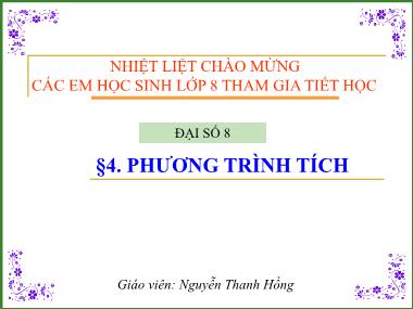 Bài giảng Đại số Lớp 8 - Chương 3, Bài 4: Phương trình tích - Nguyễn Thanh Hồng