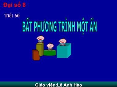 Bài giảng Đại số Lớp 8 - Tiết 60: Bất phương trình một ẩn - Lê Anh Hào
