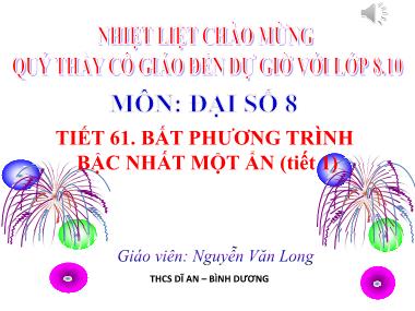 Bài giảng Đại số Lớp 8 - Tiết 61: Bất phương trình một ẩn (Tiết 1) - Nguyễn Văn Long