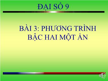 Bài giảng Đại số Lớp 9 - Chương 4, Bài 3: Phương trình bậc hai một ẩn