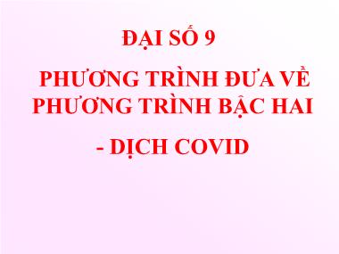 Bài giảng Đại số Lớp 9 - Chương 4, Bài 7: Phương trình quy về phương trình bậc hai - Năm học 2019-2020