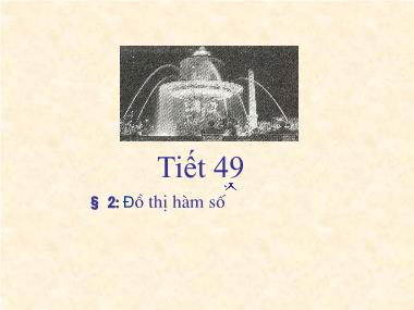 Bài giảng Đại số Lớp 9 - Tiết 49: Đồ thị hàm số y = ax2 (a ≠ 0)