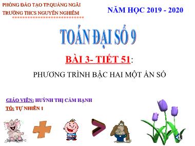 Bài giảng Đại số Lớp 9 - Tiết 51: Phương trình bậc hai một ẩn - Năm học 2019-2020 - Huỳnh Thị Cẩm Hạnh