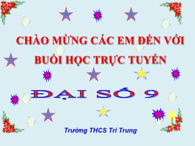 Bài giảng Đại số Lớp 9 - Tiết 57: Hệ thức Vi-et và ứng dụng - Trường THCS Tri Trung