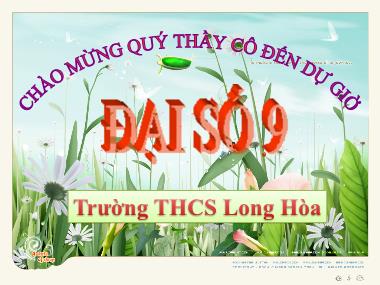 Bài giảng Đại số Lớp 9 - Tiết 62: Phương trình quy về phương trình bậc hai - Trường THCS Long Hòa