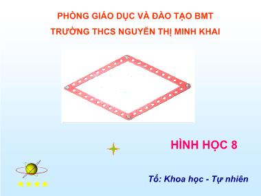 Bài giảng Hình học Lớp 8 - Chương 1, Bài 11: Hình thoi - Trường THCS Nguyễn Thị Minh Khai