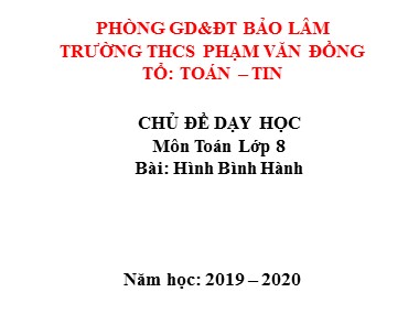 Bài giảng Hình học Lớp 8 - Chương 1, Bài 7: Hình bình hành - Năm học 2019-2020 - Trường THCS Phạm Văn Đồng