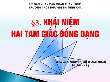 Bài giảng Hình học Lớp 8 - Chương 3, Bài 4: Khái niệm hai tam giác đồng dạng - Nguyễn Thị Thanh Ngân