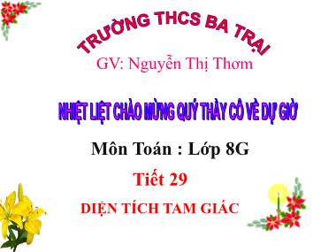 Bài giảng Hình học Lớp 8 - Tiết 29: Diện tích tam giác - Nguyễn Thị Thơm