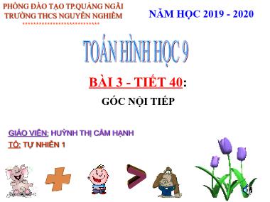 Bài giảng Hình học Lớp 9 - Tiết 40: Góc nội tiếp - Năm học 2019-2020 - Huỳnh Thị Cẩm Hạnh