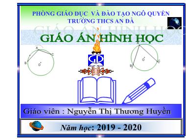 Bài giảng Hình học Lớp 9 - Tiết 42: Luyện tập Góc nội tiếp - Năm học 2019-2020 - Nguyễn Thị Thương Huyền