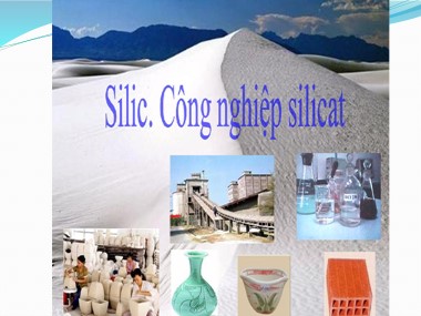 Bài giảng Hóa học Lớp 9 - Tiết 38: Silic. Công nghiệp silicat