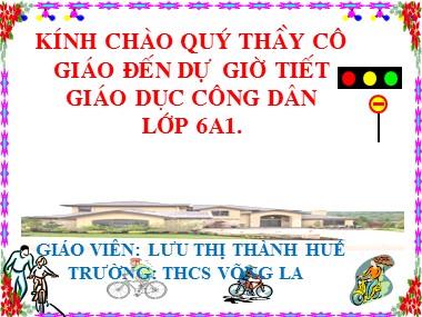 Bài giảng Giáo dục công dân Lớp 6 - Tiết 26+ 27, Bài 14: Thực hiện trật tự an toàn giao thông (Tiết 1) - Lưu Thị Thành Huế