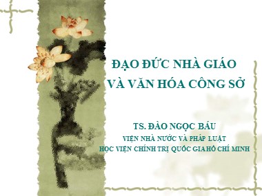 Bài giảng Đạo đức nhà giáo và văn hóa công sở - Đào Ngọc Báu