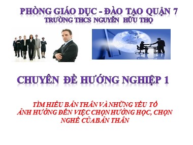 Bài giảng Giáo dục hướng nghiệp Lớp 9 - Chuyên đề 1: Tìm hiểu bản thân và những yếu tố ảnh hưởng đến việc chọn hướng học, chọn nghề của bản thân