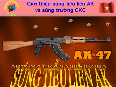Bài giảng Giáo dục quốc phòng 11 - Bài 4: Giới thiệu súng tiểu liên AK và súng trường CKC