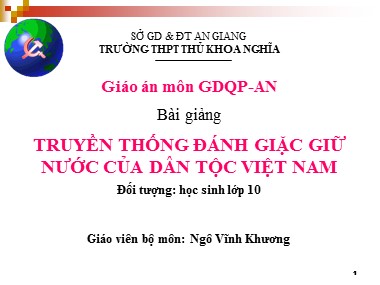 Bài giảng Giáo dục quốc phòng Lớp 10 - Bài 1: Truyền thống đánh giặc giữ nước của dân tộc Việt Nam - Ngô Vĩnh Khương