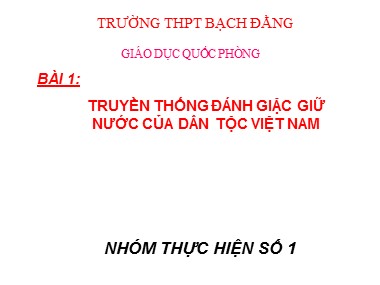 Bài giảng Giáo dục quốc phòng Lớp 10 - Bài 1: Truyền thống đánh giặc giữ nước của dân tộc Việt Nam