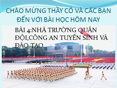 Bài giảng Giáo dục quốc phòng Lớp 12 - Bài 4: Nhà trường quân đội, công an tuyển sinh và đào tạo