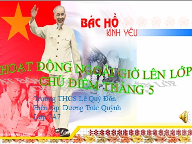 Bài giảng Hoạt động ngoài giờ lên lớp Lớp 7 - Chủ đề tháng 5: Bác Hồ kính yêu - Dương Trúc Quỳnh