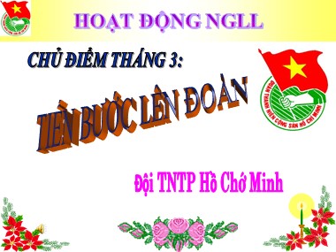 Bài giảng Hoạt động ngoài giờ lên lớp Lớp 8 - Chủ điểm Tháng 3: Tiến bước lên đoàn