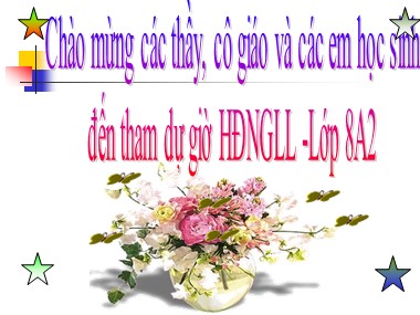 Bài giảng Hoạt động ngoài giờ lên lớp Lớp 8 - Chủ điểm tháng 5: Mừng sinh nhật Bác-tự hào truyền thống đội