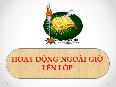 Bài giảng Hoạt động ngoài giờ lên lớp Lớp 9 - Chủ điểm: Nhớ ơn Bác Hồ kính yêu