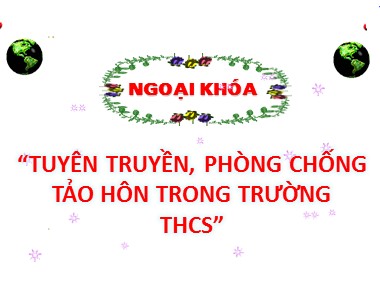 Bài giảng Hoạt động ngoài giờ lên lớp - Ngoại khóa: Tuyên truyền, phòng chống tảo hôn trong Trường THCS