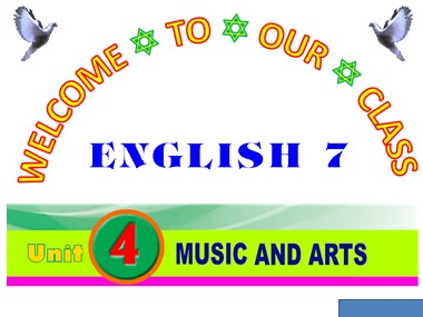 Bài giảng môn Tiếng Anh Khối 7 - Unit 4: Music and Arts - Lesson 2: A closer look 1