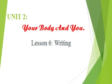 Bài giảng môn Tiếng Anh Lớp 10 - Unit 02: Your Body and You - Lesson 6: Writing