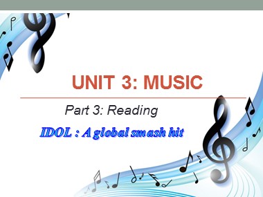Bài giảng môn Tiếng Anh Lớp 10 - Unit 03: Music - Lesson 3: Reading
