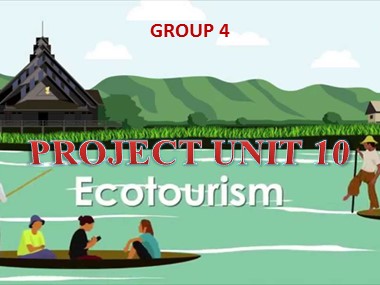 Bài giảng môn Tiếng Anh Lớp 10 - Unit 10: Ecotourism - Lesson 8: Looking back project