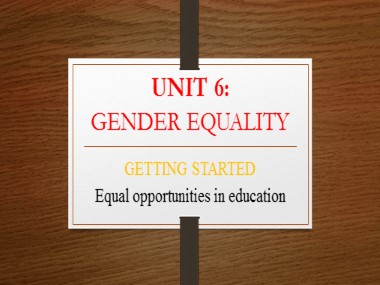 Bài giảng môn Tiếng Anh Lớp 10 - Unit 6: Gender Equality - Lesson 1: Getting started