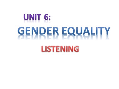 Bài giảng môn Tiếng Anh Lớp 10 - Unit 6: Gender Equality - Lesson 5: Listening