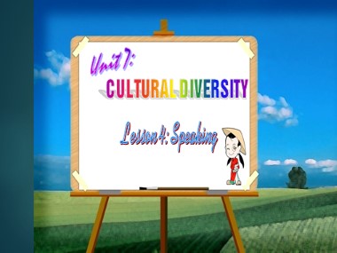 Bài giảng môn Tiếng Anh Lớp 10 - Unit 7: Cutural Diversity - Lesson 4: Speaking