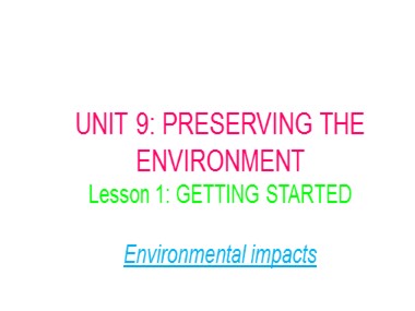 Bài giảng môn Tiếng Anh Lớp 10 - Unit 9: Preserving the Environment - Lesson 1: Getting started