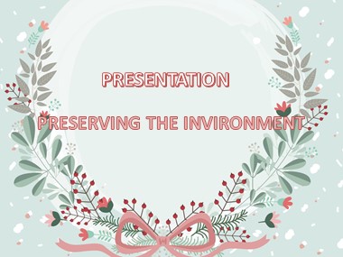 Bài giảng môn Tiếng Anh Lớp 10 - Unit 9: Preserving the Environment - Lesson 8: Looking back project