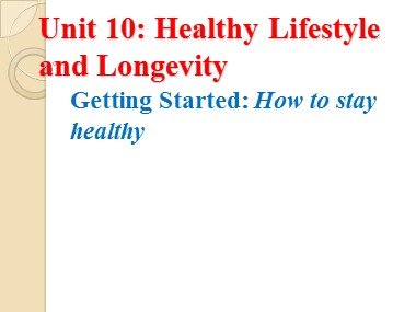 Bài giảng môn Tiếng Anh Lớp 11 - Unit 10: Healthy lifestyle and longevity - Lesson 1: Getting started