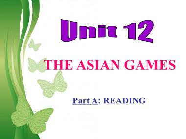 Bài giảng môn Tiếng Anh Lớp 11 - Unit 12: The Asian Games - Part A: Reading