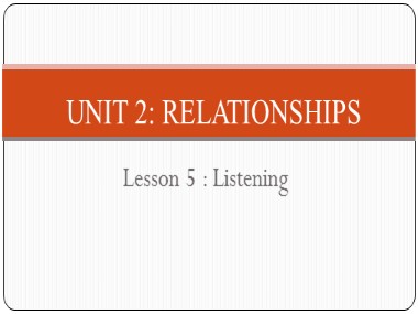 Bài giảng môn Tiếng Anh Lớp 11 - Unit 2: Relationships - Lesson 5: Listening