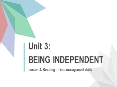 Bài giảng môn Tiếng Anh Lớp 11 - Unit 3: Becoming independent - Lesson 3: Reading-Time-management skills