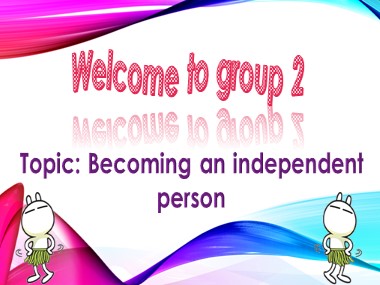 Bài giảng môn Tiếng Anh Lớp 11 - Unit 3: Becoming independent - Lesson 8: Looking back and project