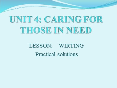 Bài giảng môn Tiếng Anh Lớp 11 - Unit 4: Caring for those in need - Lesson 6: Writing