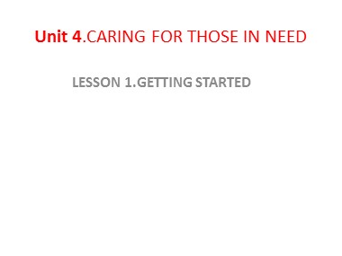 Bài giảng môn Tiếng Anh Lớp 11 - Unit 4: Caring for those in need - Lesson 1: Getting started
