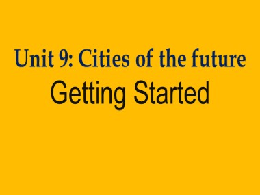Bài giảng môn Tiếng Anh Lớp 11 - Unit 9: Cities of the future - Lesson 1: Getting started
