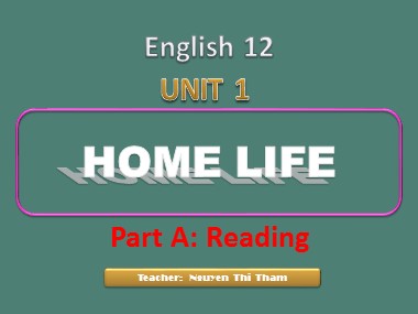 Bài giảng môn Tiếng Anh Lớp 12 - Unit 1: Home life - Part A: Reading