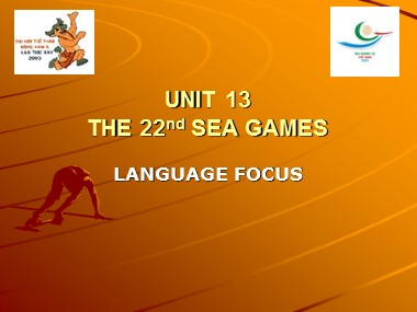 Bài giảng môn Tiếng Anh Lớp 12 - Unit 13: The 22nd Sea Games - Lesson: Language focus