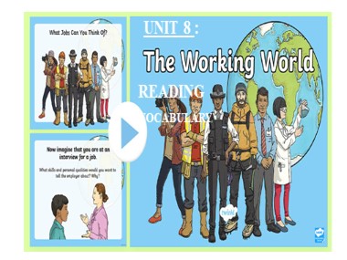 Bài giảng môn Tiếng Anh Lớp 12 - Unit 8: The world of work - Lesson 3: Reading